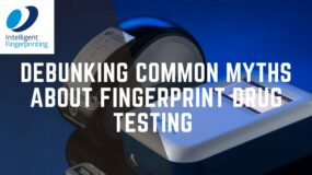 Debunking Common Myths About Fingerprint Drug Testing